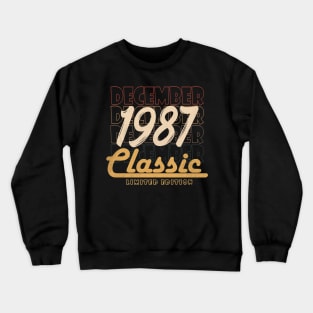 december 1987 birthday Crewneck Sweatshirt